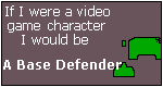 What Video Game Character Are You? I am a Base-defender.